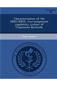 Characterization of the Hpk2-Rrp2, Two-Component Regulatory System of Treponema Denticola.