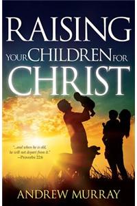 Raising Your Children for Christ