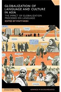 Globalization of Language and Culture in Asia: The Impact of Globalization Processes on Language