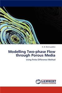 Modelling Two-Phase Flow Through Porous Media
