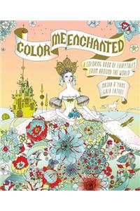 Color Me Enchanted: A Coloring Book of Fairy Tales from Around the World