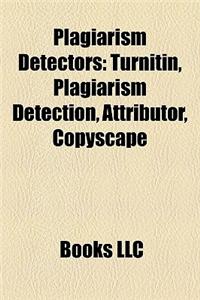Plagiarism Detectors: Turnitin, Plagiarism Detection, Attributor, Copyscape