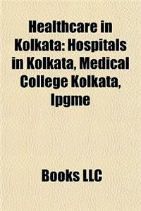 Healthcare in Kolkata: Hospitals in Kolkata, Medical College Kolkata, Ipgme