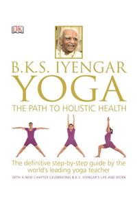 B.K.S. Iyengar Yoga: The Path to Holistic Health