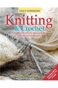 Knitting & Crochet: A Beginner's Step-By-Step Guide to Methods and Techniques
