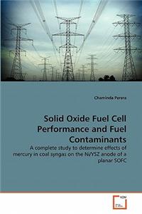 Solid Oxide Fuel Cell Performance and Fuel Contaminants
