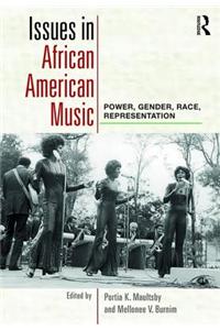 Issues in African American Music: Power, Gender, Race, Representation