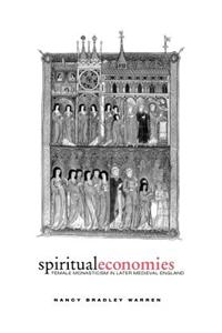 Spiritual Economies: Female Monasticism in Later Medieval England
