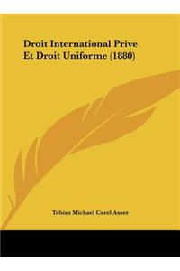 Droit International Prive Et Droit Uniforme (1880)