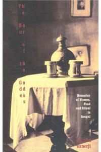 Hour of the Goddess: Memories of Women, Food, and Ritual in Bengal