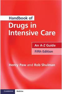 Handbook of Drugs in Intensive Care: An A-Z Guide
