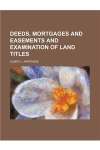 Deeds, Mortgages and Easements and Examination of Land Titles
