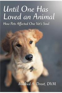 Until One Has Loved an Animal: How Pets Affected One Vet's Soul