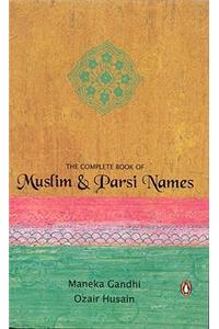 Complete Book of Muslim and Parsi Names