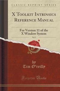X Toolkit Intrinsics Reference Manual, Vol. 5: For Version 11 of the X Window System (Classic Reprint)