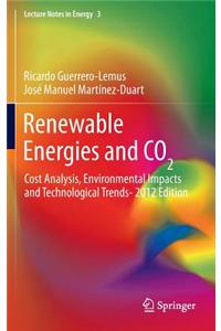 Renewable Energies and Co2: Cost Analysis, Environmental Impacts and Technological Trends- 2012 Edition