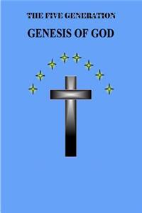 The Five Generation Genesis of God
