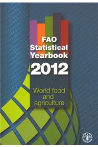 Fao Statistical Yearbook: 2012: World Food and Agriculture