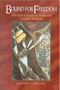 Bound for Freedom: The Book of Exodus in Jewish and Christian Traditions