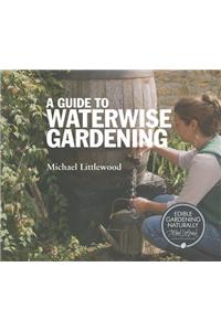 Guide to Waterwise Gardening