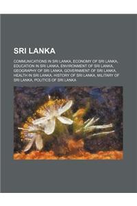 Sri Lanka: Communications in Sri Lanka, Economy of Sri Lanka, Education in Sri Lanka, Environment of Sri Lanka, Geography of Sri