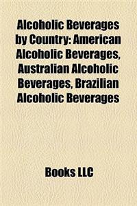 Alcoholic Beverages by Country: American Alcoholic Beverages, Australian Alcoholic Beverages, Brazilian Alcoholic Beverages
