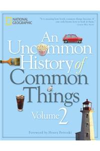 An Uncommon History of Common Things, Volume 2