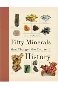 Fifty Minerals That Changed the Course of History