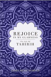 Rejoice in My Gladness: The Life of Thirih