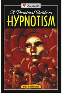 A Practical Guide to Hypnotism