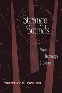 Strange Sounds: Music, Technology & Culture