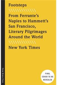 The New York Times: Footsteps: From Ferrante's Naples to Hammett's San Francisco, Literary Pilgrimages Around the World