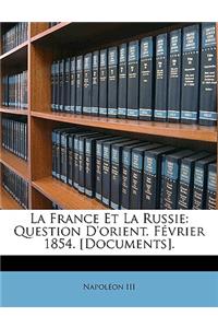 La France Et La Russie: Question D'Orient. Fvrier 1854. [Documents].