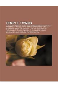 Temple Towns: Jagannath Temple, Puri, RAM Janmabhoomi, Dwarka, Ahobilam, Kashi Vishwanath Temple, Darasuram, Thirunallar, Thiruvenka
