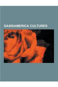 Oasisamerica Cultures: Ancient Pueblo Peoples, Mesa Verde National Park, Chaco Culture National Historical Park, Hohokam, La Pintada