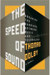 The Speed of Sound: Breaking the Barriers Between Music and Technology: A Memoir