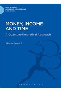 Money, Income and Time: A Quantum-Theoretical Approach