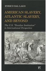 American Slavery, Atlantic Slavery, and Beyond