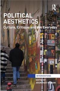 Political Aesthetics: Culture, Critique and the Everyday