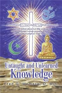 Untaught and Unlearned Knowledge: Christianity's Inevitable Global Triumph