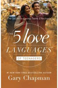 The 5 Love Languages of Teenagers: The Secret to Loving Teens Effectively