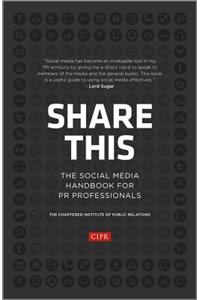 Share This: The Social Media Handbook for PR Professionals