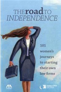 The Road to Independence: 101 Women's Journeys to Starting Their Own Law Firms