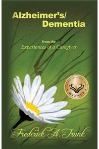 Alzheimer's/Dementia from the Experiences of a Caregiver
