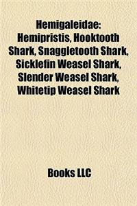 Hemigaleidae Hemigaleidae: Hemipristis, Hooktooth Shark, Snaggletooth Shark, Sicklefin Hemipristis, Hooktooth Shark, Snaggletooth Shark, Sicklefi