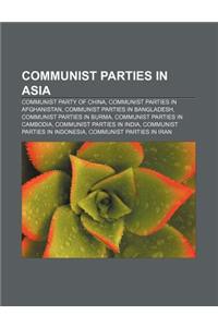 Communist Parties in Asia: Communist Party of China, Communist Parties in Afghanistan, Communist Parties in Bangladesh