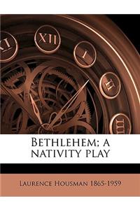 Bethlehem; A Nativity Play