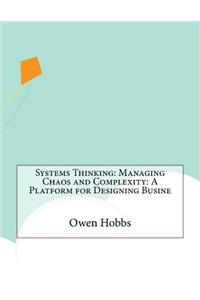 Systems Thinking: Managing Chaos and Complexity