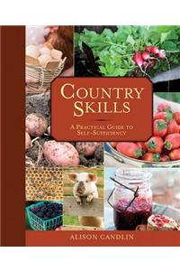 Country Skills: A Practical Guide to Self-Sufficiency