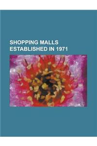 Shopping Malls Established in 1971: Lakehurst Mall, Worcester Common Outlets, Woodfield Mall, the Maine Mall, Perimeter Mall, Maple Hill Mall